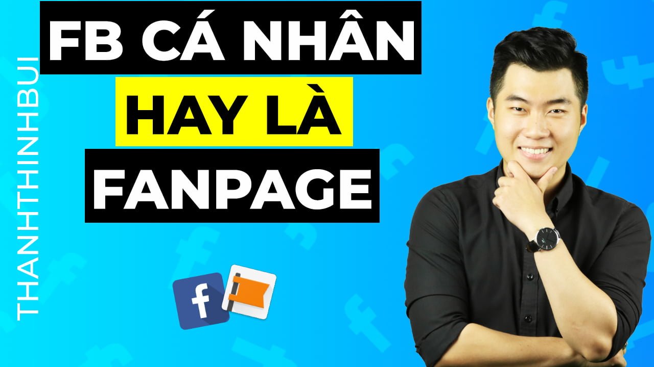 facebook ca nhan hay fanpage