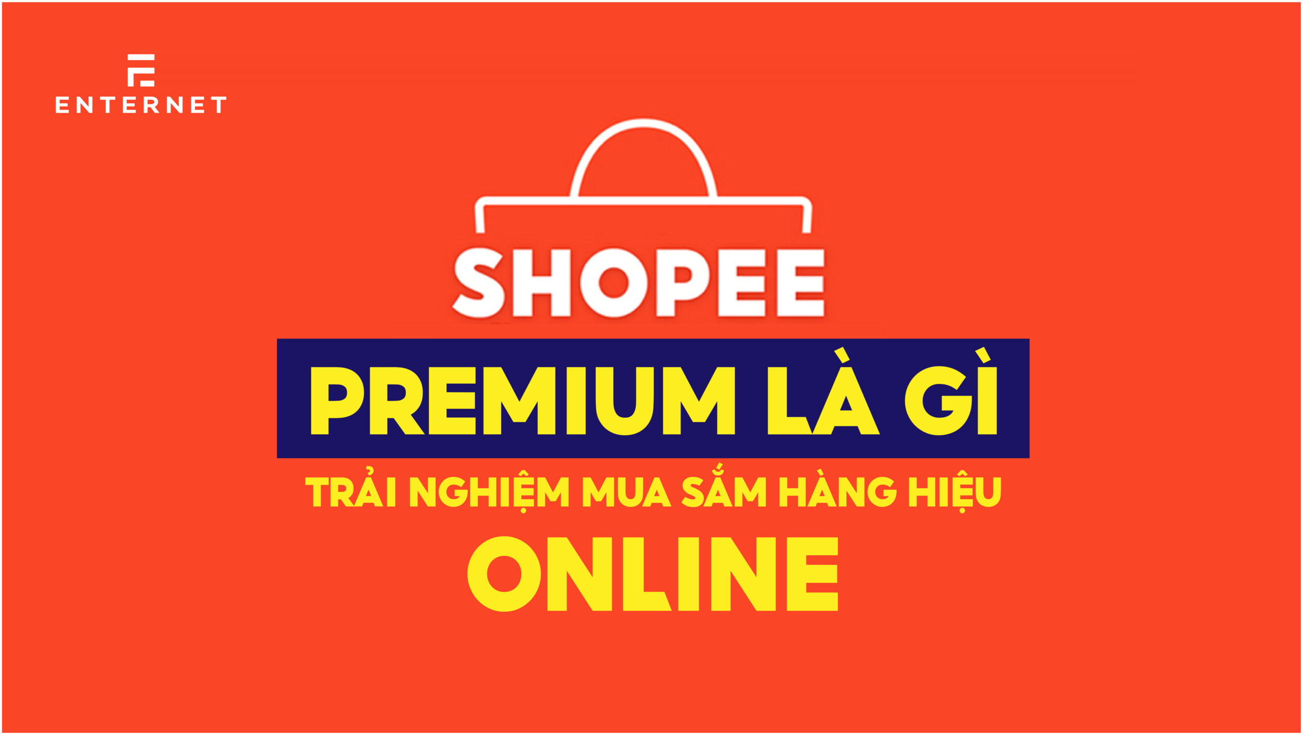 Shopee Premium là gì? Trải nghiệm mua sắm hàng hiệu online