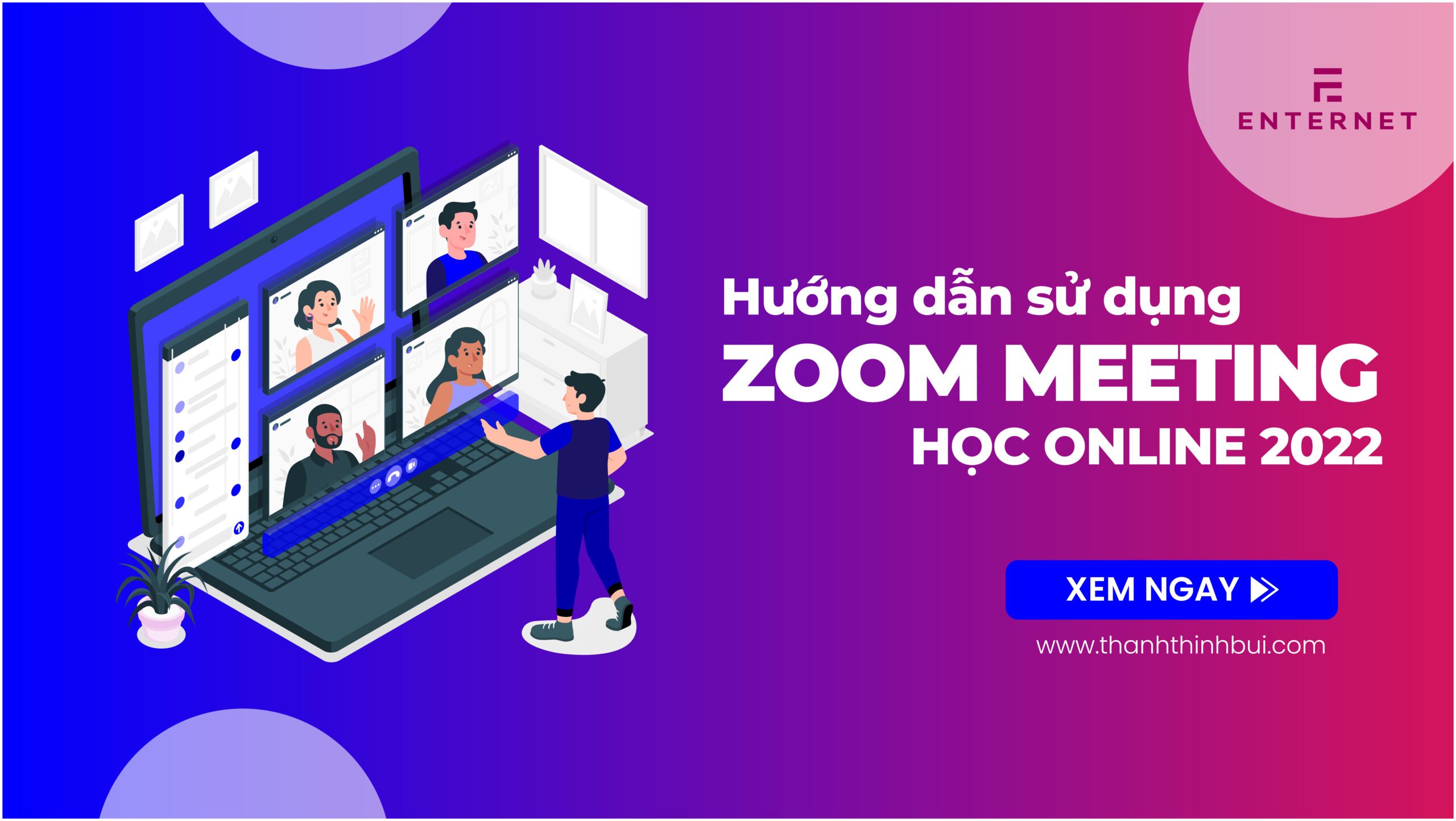 Hướng dẫn cách sử dụng Zoom Meeting học online 2022