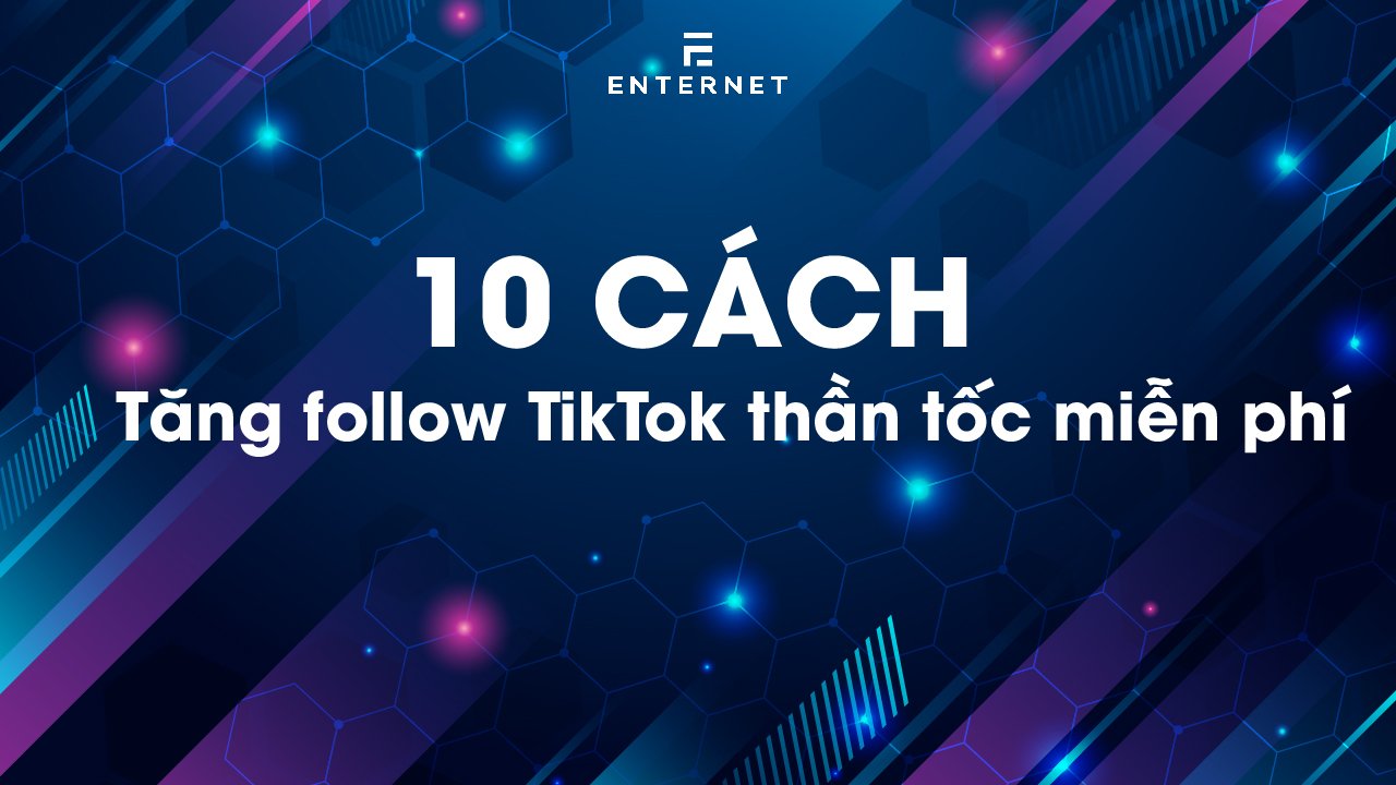 10 cách tăng follow TikTok miễn phí